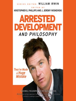 cover image of Arrested Development and Philosophy--They've Made a Huge Mistake